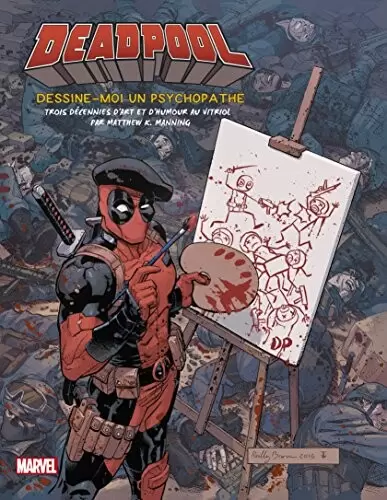 Beaux livres Marvel - Tout l\'Art de Deadpool - Dessine moi un psychopathe