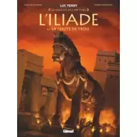 L'Iliade : La chute de Troie
