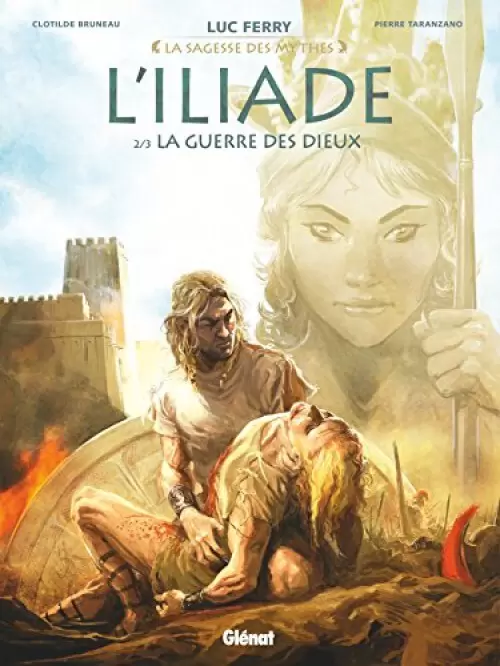 La Sagesse des Mythes - L\'Iliade : La Guerre des Dieux