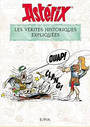 Astérix - Astérix - Les vérités historiques expliquées