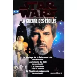 Star wars : la guerre des étoiles, le mariage de la princesse Leia, les enfants du Jedi, Le sabre noir, la planète du crépuscule
