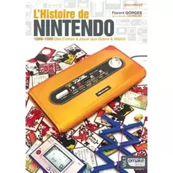 L'Histoire de Nintendo - Volume 01 (Non officiel) - 1889-1980 Des Cartes à Jouer aux Game & Watch