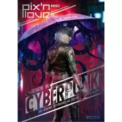 Pix'n Love Hors Série #2 : L'Histoire du Cyberpunk