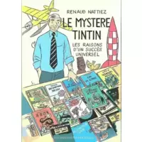 Le mystère Tintin : Les raisons d'un succès universel