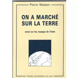 On a marché sur la Terre - Essai sur les voyages de Tintin