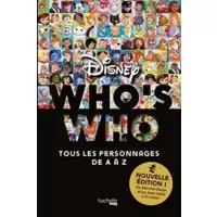 Who's who Disney Nouvelle édition: De Blanche-Neige et les Sept nains à En avant - Tous les personnages de A à Z