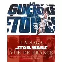 La Guerre des Etoiles - La Saga Star Wars vue de France