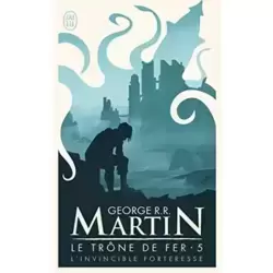 Le trône de fer Tome 5 L'invincible forteresse