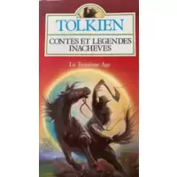 Tolkien - Contes et légendes inachevés - Le troisième âge