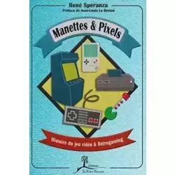 Manettes & Pixels - Histoire du jeu vidéo & Retrogaming
