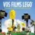 VOS FILMS LEGO