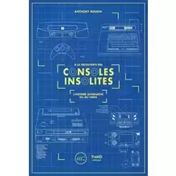 À la découverte des consoles insolites: L'histoire alternative du jeu vidéo