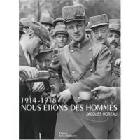 1914-1918 Nous étions des hommes: Jacques Moreau