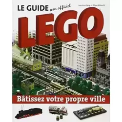 Le guide non officiel Lego - Bâtissez votre propre ville