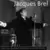 Jacques Brel - Jacques Brel