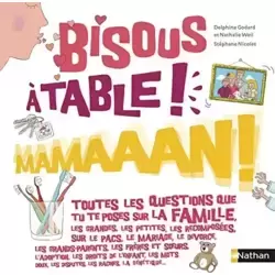 Bisous, à table, mamaaan !