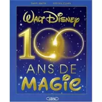 WALT DISNEY 100 ANS DE MAGIE