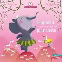 L'éléphant qui voulait être une princesse