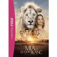Mia et le lion blanc - Le roman du film