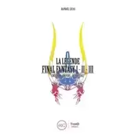 La Légende Final Fantasy I, II & III: Genèse et coulisses d'un jeu culte