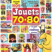 Nos Jouets 70-80 : De Barbie aux Transformers