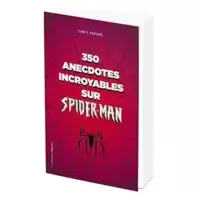 350 anecdotes incroyables sur Spider-man