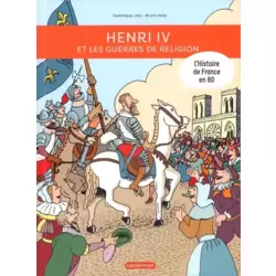 L'histoire de France en BD - Henri IV et les guerres de religion
