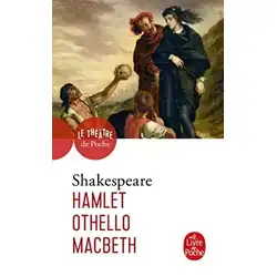 Hamlet - Othello - Macbeth