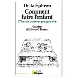 Comment faire l'enfant, 17 leçons pour ne pas grandir