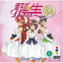 Tanjou: Debut Pure