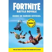 Fortnite - Battle Royale - Guide de survie Officiel