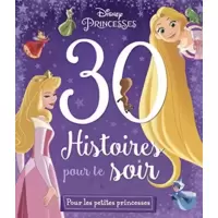30 Histoires pour le soir - Pour les petites princesses