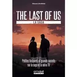The Last of Us, la saga - Petites histoires et grands secrets sur la saga et la série TV