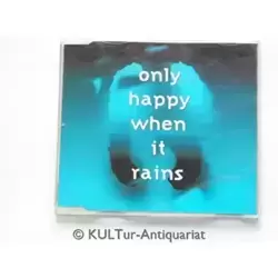Only Happy When It Rains