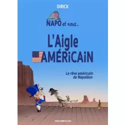 L'aigle américain - Le rêve américain de Napoléon