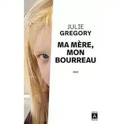 Ma mère, mon bourreau