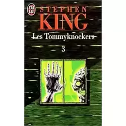 Les Tommyknockers, tome 3