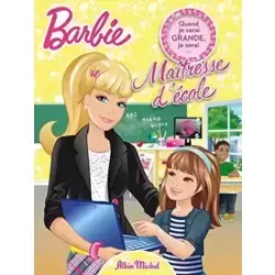 Barbie - Quand je serai grande, je serai...maîtresse d'école