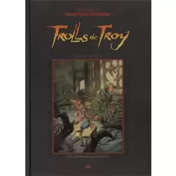 Trolls de Troy - La guerre des gloutons (II)