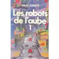 Les Robots De L Aube Tome 1