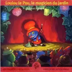 Loulou le Pou, le magicien du jardin