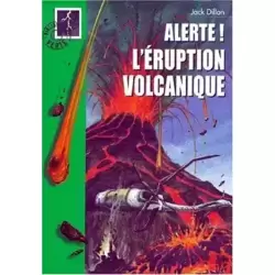 L'Eruption volcanique (alerte)