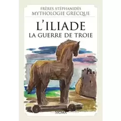 6. L' Iliade - La guerre de Troie (Mythologie Grecque des Frères Stéphanidès)