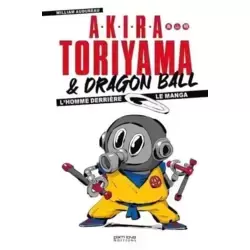 Akira Toriyama et Dragon Ball - L'homme derrière le manga