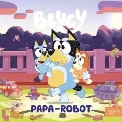 Bluey - Papa-Robot