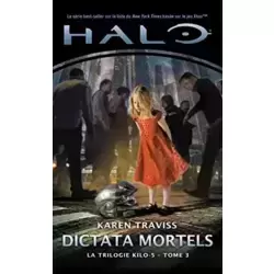 La Trilogie Kilo 5, Tome 3: Dictata Mortels