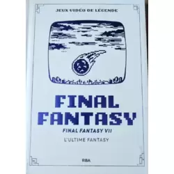 Jeux Vidéo de Légende - Final Fantasy VII - L'Ultime Fantasy