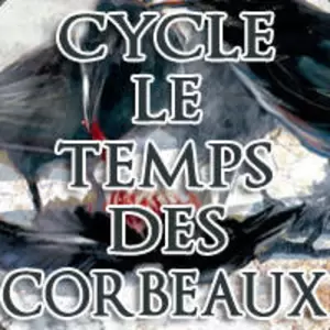 Cycle 2 - Le Temps des Corbeaux