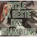 Cycle 7 - La Geste des Champions