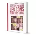 Faut Pas Prendre Les Cons Pour Des Gens